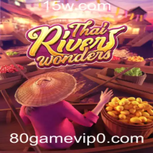 80 game vip | Explorando o Mundo Fascinante de ThaiRiverWonders